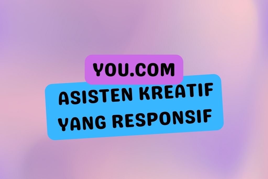 YOU.COM - ASISTEN KREATIF YANG RESPONSIF